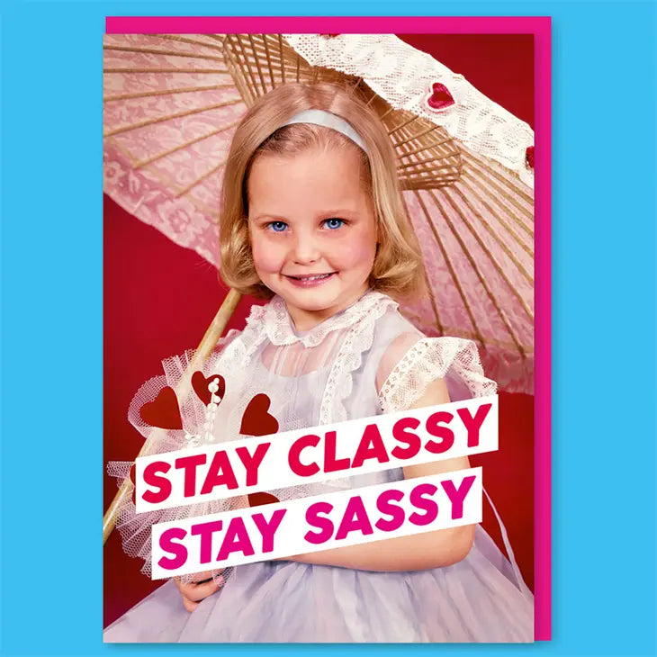 Stay Classy Stay Sassy - Card