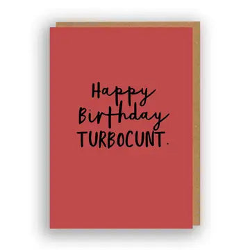 'Happy Birthday Turbocunt' Card